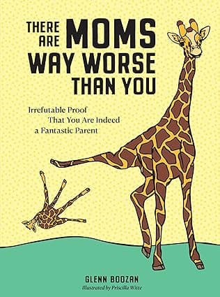 Funny parenting book titled “There Are Moms Way Worse Than You,” featuring animal moms behaving badly
