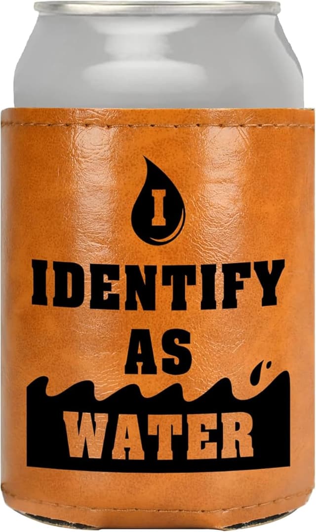 Leather can cooler with the phrase "I Identify as Water" — funny novelty gift for dads, men, or white elephant parties